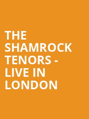 The Shamrock Tenors - Live in London at Adelphi Theatre